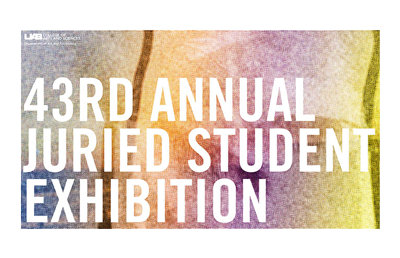 43rd Juried Annual Student Exhibition