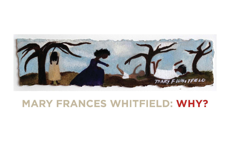 Mary Frances Whitfield: Why?