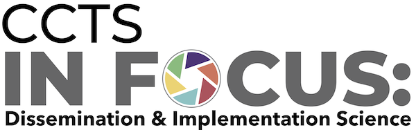 CCTS In Focus: Dissemination & Implementation Science