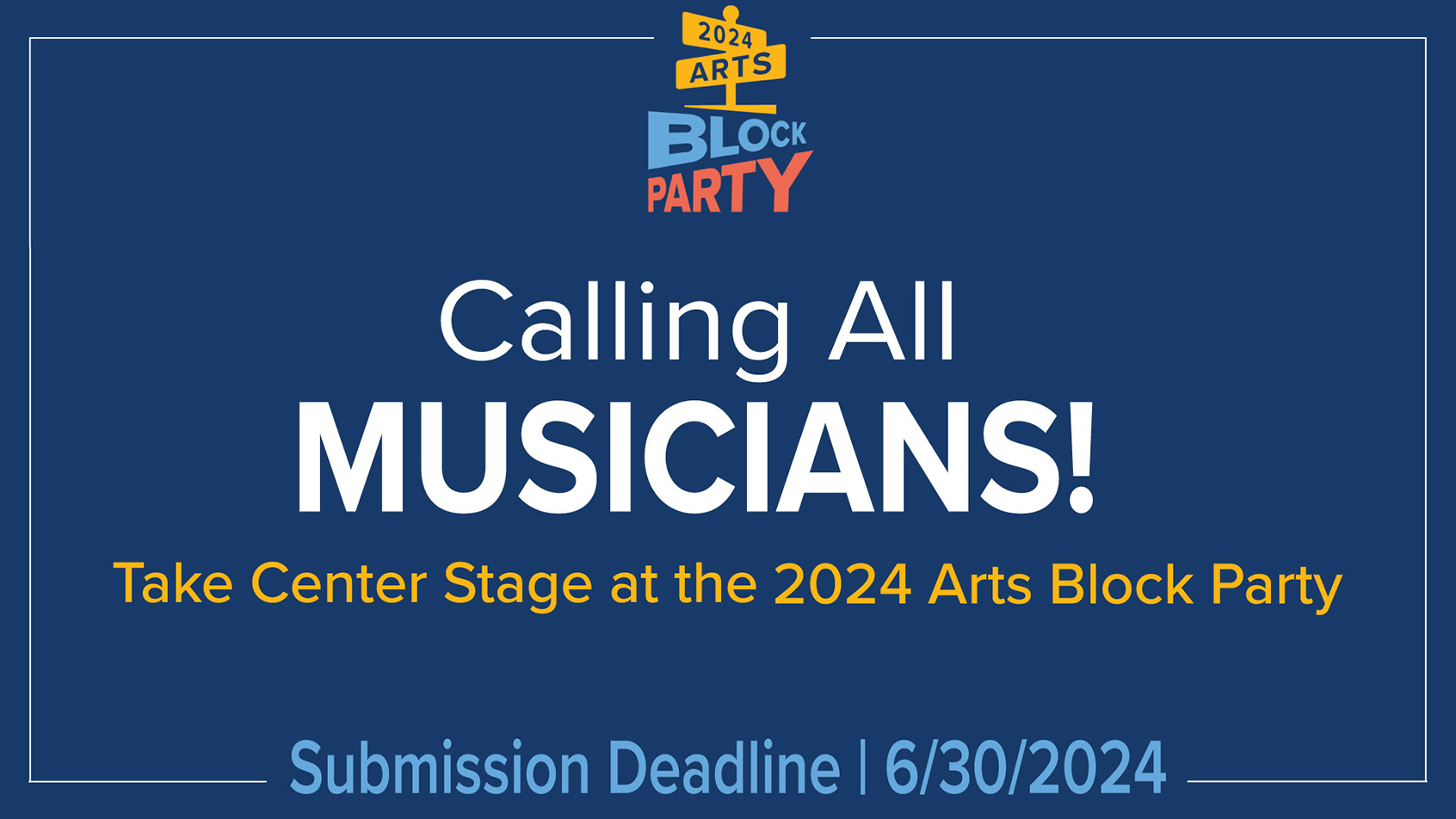 Calling all musicians! Take center stage at the 2024 Arts Block Party. Submission deadline June 30, 2024.