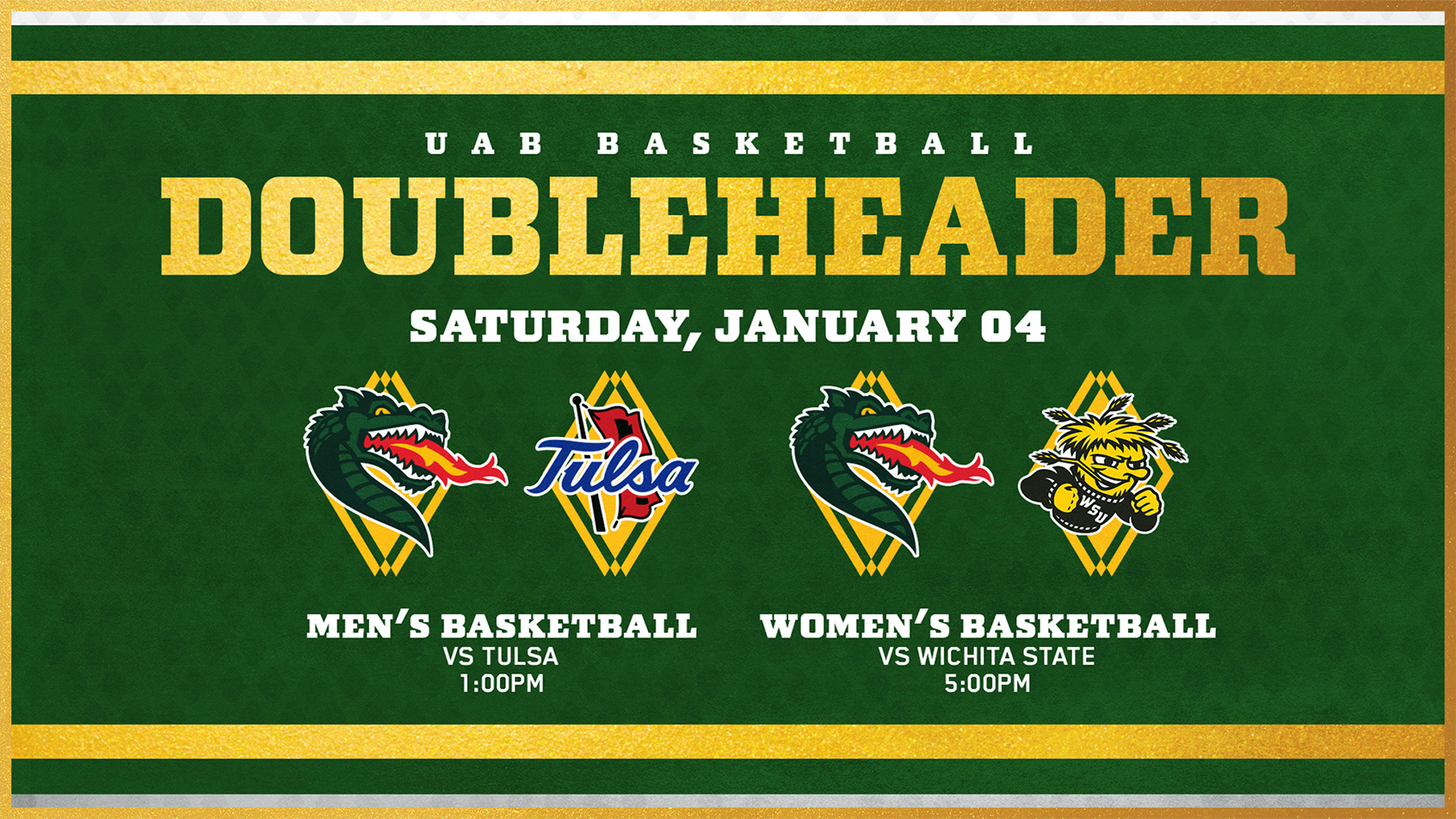 UAB Basketball Double Header: Saturday. January 4. Men's Basketball vs Tulsa at 1:00pm. Women's Basketball vs Wichita State at 5:00pm.