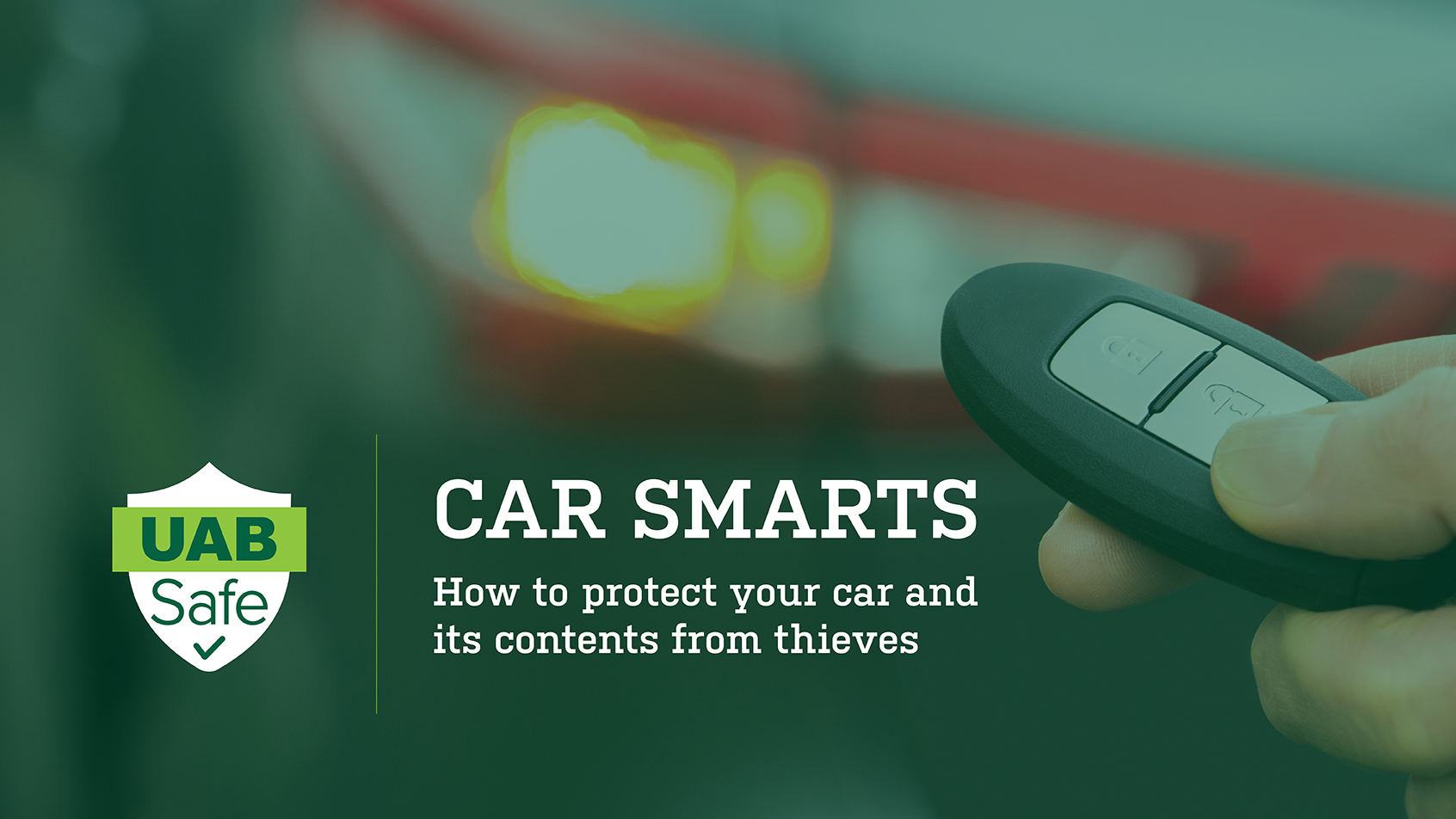 UAB Safe: Car Smarts. How to protect your car and its contents from thieves.