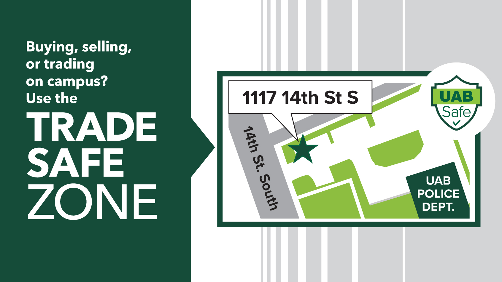 Buying, selling, or trading on campus? Use the Trade Safe Zone outside the UAB Police Department.