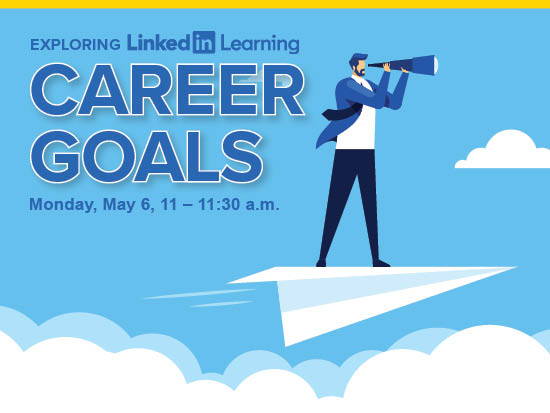 Explore LinkedIn Learning Career Goals Monday May 6, 11 am
